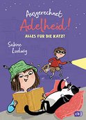 AUSGERECHNET ADELHEID: ALLES FÜR DIE KATZ von 