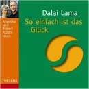 Dalai Lama SO EINFACH IST DAS GLÜCK von  