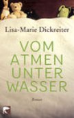 VOM ATMEN UNTER WASSER von Lisa-Marie Dickreiter