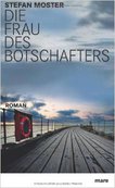 DIE FRAU DES BOTSCHAFTERS von Stefan Moster