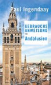 GEBRAUCHSANWEISUNG ANDALUSIEN von Paul Ingendaay